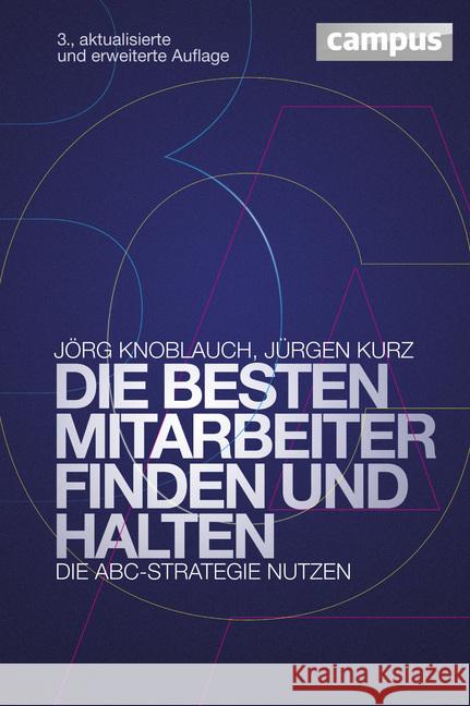 Die besten Mitarbeiter finden und halten : Die ABC-Strategie nutzen Knoblauch, Jörg; Kurz, Jürgen 9783593398297 Campus Verlag - książka