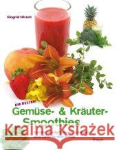 Die besten Obst, Gemüse & Kräuter-Smoothies : Salate, Wildpflanzen, Gemüse und Obst in den Mixer Hirsch, Siegrid   9783902540928 Freya - książka