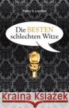 Die besten schlechten Witze : So schlecht, dass sie schon wieder gut sind Laechter, Hanns G. 9783809439691 Bassermann