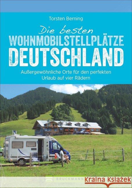 Die besten Wohnmobilstellplätze Deutschland : Außergewöhnliche Orte für den perfekten Urlaub auf vier Rädern Berning, Torsten 9783734308956 Bruckmann - książka