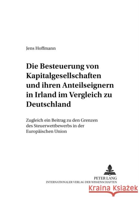 Die Besteuerung Von Kapitalgesellschaften Und Ihren Anteilseignern in Irland Im Vergleich Zu Deutschland: Zugleich Ein Beitrag Zu Den Grenzen Des Steu Seer, Roman 9783631546468 Lang, Peter, Gmbh, Internationaler Verlag Der - książka