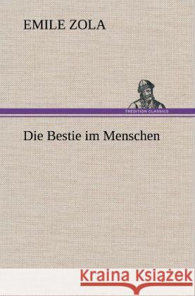 Die Bestie im Menschen Zola, Émile 9783847269366 TREDITION CLASSICS - książka