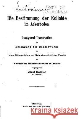 Die Bestimmung der Kolloide im Ackerboden Hassler, Carol 9781519608932 Createspace Independent Publishing Platform - książka