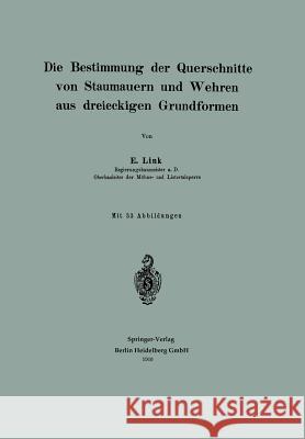 Die Bestimmung Der Querschnitte Von Staumauern Und Wehren Aus Dreieckigen Grundformen Link, Erwin 9783662386132 Springer - książka