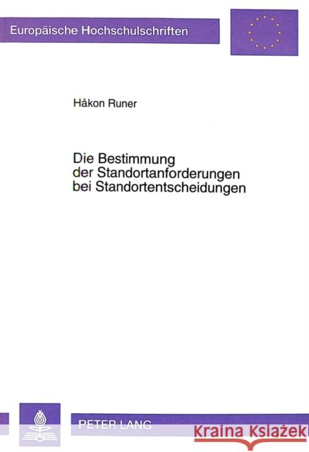 Die Bestimmung Der Standortanforderungen Bei Standortentscheidungen: Eine Empirische, Quantitative Und Kognitive Analyse Runer, Hakon 9783631320617 Peter Lang Gmbh, Internationaler Verlag Der W - książka
