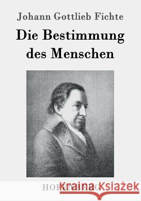 Die Bestimmung des Menschen Johann Gottlieb Fichte   9783843041447 Hofenberg - książka