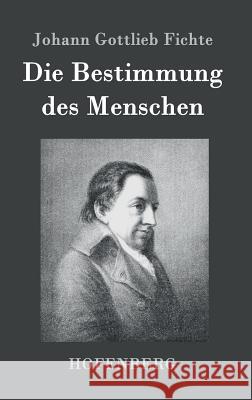 Die Bestimmung des Menschen Johann Gottlieb Fichte 9783843041454 Hofenberg - książka