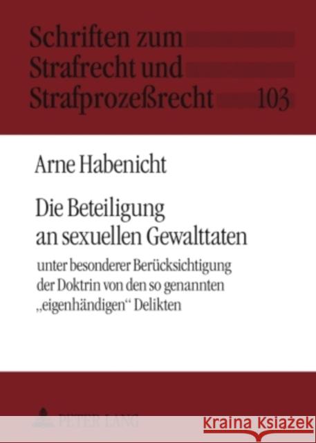 Die Beteiligung an Sexuellen Gewalttaten: Unter Besonderer Beruecksichtigung Der Doktrin Von Den So Genannten «Eigenhaendigen» Delikten Maiwald, Manfred 9783631591796 Lang, Peter, Gmbh, Internationaler Verlag Der - książka
