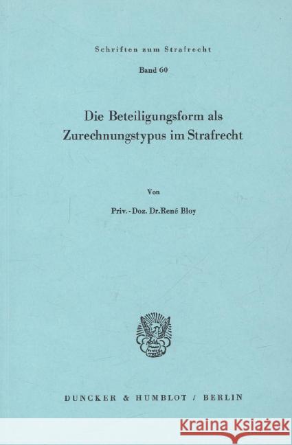 Die Beteiligungsform ALS Zurechnungstypus Im Strafrecht Bloy, Rene 9783428057436 Duncker & Humblot - książka