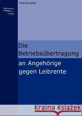 Die Betriebsübertragung an Angehörige gegen Leibrente Nourallah, Riad 9783867410076 Europäischer Hochschulverlag - książka