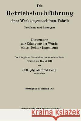 Die Betriebsbuchführung Einer Werkzeugmaschinen-Fabrik: Probleme Und Lösungen Seng, Manfred 9783662242216 Springer - książka