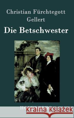 Die Betschwester: Lustspiel Christian Fürchtegott Gellert 9783843020046 Hofenberg - książka
