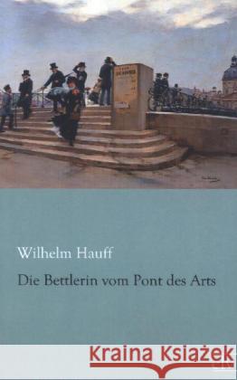 Die Bettlerin vom Pont des Arts Hauff, Wilhelm 9783862676293 Europäischer Literaturverlag - książka