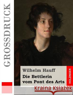 Die Bettlerin vom Pont des Arts (Großdruck) Hauff, Wilhelm 9781511624084 Createspace - książka