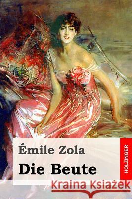 Die Beute Emile Zola Armin Schwarz 9781511623896 Createspace - książka