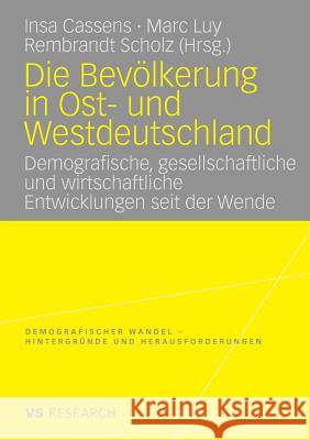 Die Bevölkerung in Ost- Und Westdeutschland: Demografische, Gesellschaftliche Und Wirtschaftliche Entwicklungen Seit Der Wende Cassens, Insa 9783835070226 VS Verlag - książka