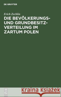 Die Bevölkerungs- und Grundbesitzverteilung im Zartum Polen Zechlin, Erich 9783111143743 Walter de Gruyter - książka
