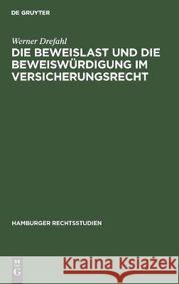 Die Beweislast und die Beweiswürdigung im Versicherungsrecht Werner Drefahl 9783112454534 De Gruyter - książka