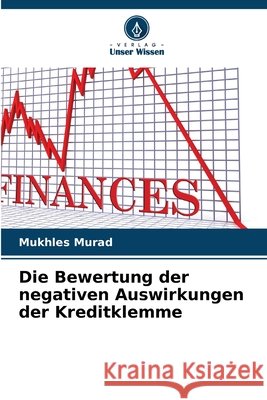 Die Bewertung der negativen Auswirkungen der Kreditklemme Mukhles Murad 9786207565887 Verlag Unser Wissen - książka