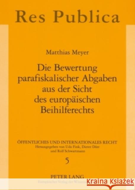 Die Bewertung Parafiskalischer Abgaben Aus Der Sicht Des Europaeischen Beihilferechts Dörr, Dieter 9783631563199 Lang, Peter, Gmbh, Internationaler Verlag Der - książka