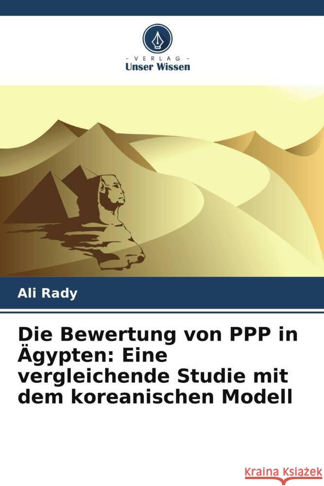 Die Bewertung von PPP in ?gypten: Eine vergleichende Studie mit dem koreanischen Modell Ali Rady 9786207354917 Verlag Unser Wissen - książka