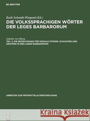 Die Bezeichnung Für Soziale Stände, Schichten Und Gruppen in Den Leges Barbarorum Olberg, Gabriele Von 9783110122183 De Gruyter - książka