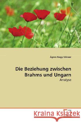 Die Beziehung zwischen Brahms und Ungarn : Analyse Nagy-Stinner, Ágnes 9783639122718 VDM Verlag Dr. Müller - książka