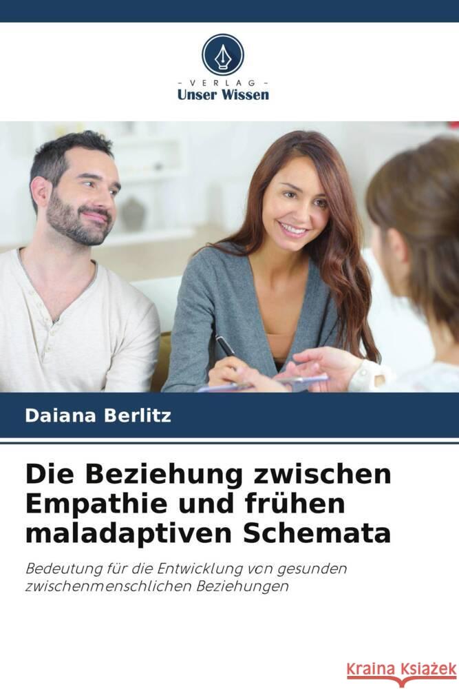 Die Beziehung zwischen Empathie und fr?hen maladaptiven Schemata Daiana Berlitz 9786207342495 Verlag Unser Wissen - książka