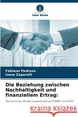 Die Beziehung zwischen Nachhaltigkeit und finanziellem Ertrag: Pedroso, Fabiano, Zaparolli, Irene 9786203915792 Verlag Unser Wissen - książka