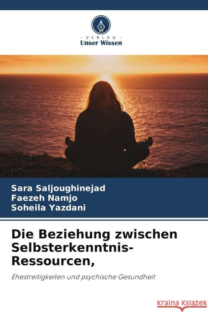 Die Beziehung zwischen Selbsterkenntnis-Ressourcen, Sara Saljoughinejad Faezeh Namjo Soheila Yazdani 9786208614171 Verlag Unser Wissen - książka