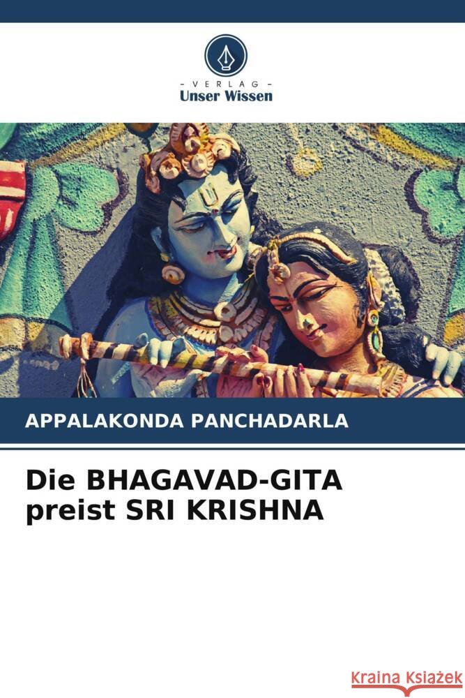 Die BHAGAVAD-GITA preist SRI KRISHNA PANCHADARLA, APPALAKONDA 9786204835075 Verlag Unser Wissen - książka