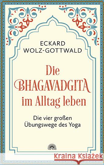 Die Bhagavadgita im Alltag leben Wolz-Gottwald, Eckard 9783866165199 Via Nova - książka