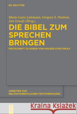 Die Bibel Zum Sprechen Bringen: Festschrift Zu Ehren Von Holger Strutwolf Marie-Luise Lakmann Gregory S. Paulson Jan Graefe 9783119147996 de Gruyter - książka