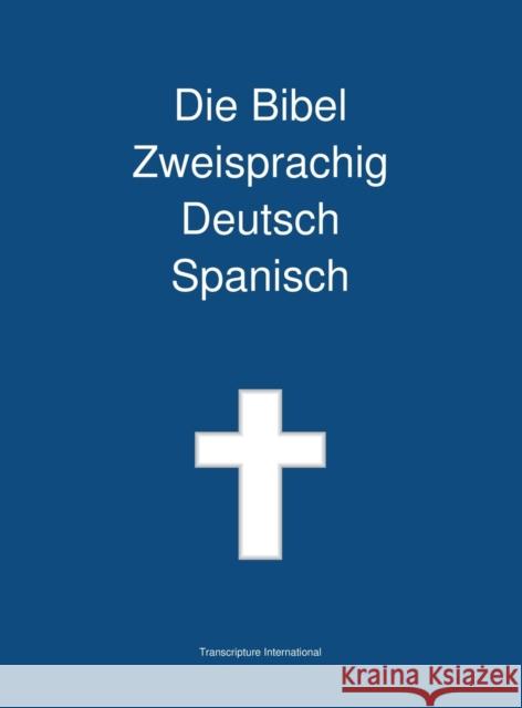 Die Bibel Zweisprachig Deutsch Spanisch Transcripture International, Transcripture International 9781922217424 Transcripture International - książka
