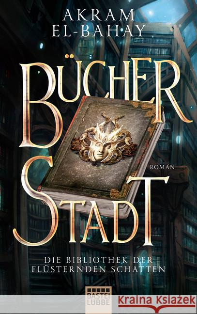 Die Bibliothek der flüsternden Schatten - Bücherstadt : Roman El-Bahay, Akram 9783404208838 Bastei Lübbe - książka