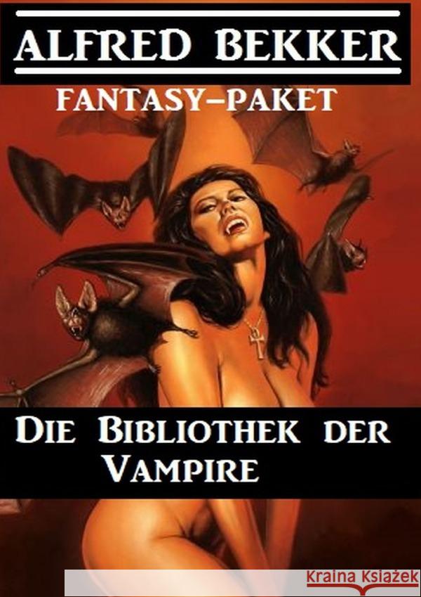 Die Bibliothek der Vampire Bekker, Alfred 9783752957785 epubli - książka