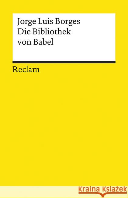 Die Bibliothek von Babel : Erzählungen Borges, Jorge L.   9783150094976 Reclam, Ditzingen - książka