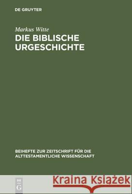 Die biblische Urgeschichte Witte, Markus 9783110162097 De Gruyter - książka