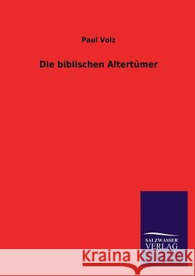 Die biblischen Altertümer Volz, Paul 9783846025260 Salzwasser-Verlag Gmbh - książka