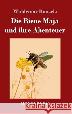 Die Biene Maja und ihre Abenteuer Waldemar Bonsels 9783743746237 Hofenberg - książka