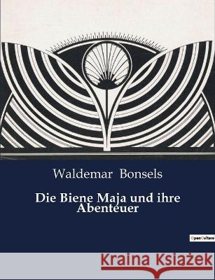 Die Biene Maja und ihre Abenteuer Waldemar Bonsels   9791041908318 Culturea - książka