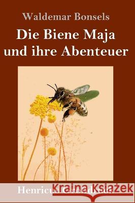 Die Biene Maja und ihre Abenteuer (Gro?druck) Waldemar Bonsels 9783847854739 Henricus - książka