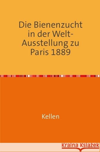 Die Bienenzucht in der Welt Ausstellung zu Paris : Nachdruck 2017 Taschenbuch Kellen, Tony 9783745018202 epubli - książka