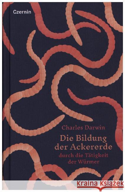 Die Bildung der Ackererde : durch die Tätigkeit der Würmer Darwin, Charles 9783707606966 Czernin - książka
