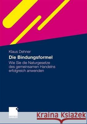 Die Bindungsformel: Wie Sie Die Naturgesetze Des Gemeinsamen Handelns Erfolgreich Anwenden Schnabel, Andreas 9783834913937 Gabler - książka