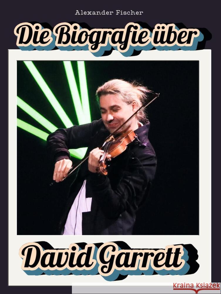 Die Biografie über David Garrett Fischer, Alexander 9783759164902 FlipFlop - książka
