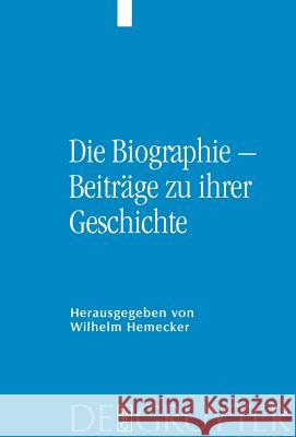 Die Biographie - Beiträge zu ihrer Geschichte Wilhelm Hemecker 9783110219364 De Gruyter - książka