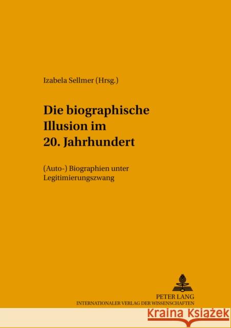 Die «Biographische Illusion» Im 20. Jahrhundert: (Auto-)Biographien Unter Legitimierungszwang Karolak, Czeslaw 9783631501146 Peter Lang Gmbh, Internationaler Verlag Der W - książka