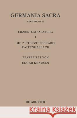 Die Bistümer Der Kirchenprovinz Salzburg. Das Erzbistum Salzburg I. Die Zisterzienserabtei Raitenhaslach Krausen, Edgar 9783110068269 De Gruyter - książka