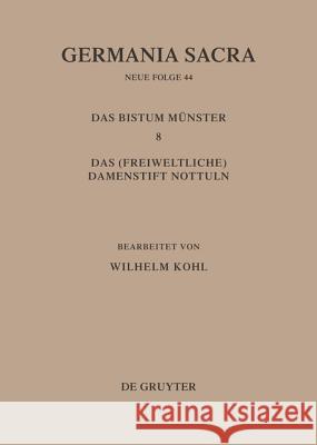 Die Bistumer Der Kirchenprovinz Koln. Das Bistum Munster 8. Das (Freiweltliche) Damenstift Nottuln Wilhelm Kohl 9783110185324 Walter de Gruyter - książka